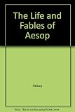 The life and fables of Aesop : a selection from the version of Sir Roger L'Estrange with fifty-three 15th century woodcut illustrations