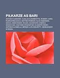 Pikarze AS Bari: Antonio Cassano, Gianluca Zambrotta, Robert Jarni, Florin Rducioiu, Matteo Ferrari, Klas Ingesson, Daniel Andersson (Polish Edition)