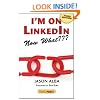 I'm on LinkedIn--Now What??? (Third Edition): A Guide to Getting the Most Out of LinkedIn