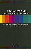 The Mendacious Colours of Democrary: An Anatomy of Benevolent Lying
