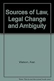 Sources of law, legal change, and ambiguity