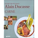 Il grande libro di cucina di Alain Ducasse. Carnedi Alain Ducasse