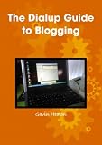 The Dialup Guide to Blogging