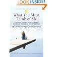 What You Must Think of Me: A Firsthand Account of One Teenager's... by Emily Ford, Michael Liebowitz, and Linda Wasmer Andrews