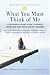 What You Must Think of Me: A Firsthand Account of One Teenager