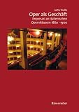 Oper als Geschäft: Impresari an italienischen Opernhäuser 1860 - 1900