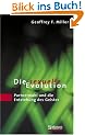 Die sexuelle Evolution. Partnerwahl und die Entstehung des Geistes.