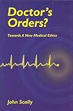 Doctor's orders? : towards a new medical ethics