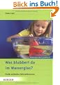 Was blubbert da im Wasserglas?: Kinder entdecken Naturph�nomene: Kinder entdecken Naturph�nomene. Bildungsarbeit praktisch