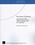 The Victims of Terrorism: An Assessment of Their Influence and Growing Role in Policy, Legislation, and the Private Sector (Occasional Paper)