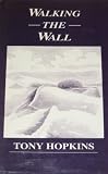 Walking the wall : the story in words and pictures of a coast-to-coast walk along Hadrian's Wall
