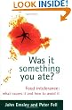 Was It Something You Ate?: Food Intolerance: What Causes It and How to Avoid It