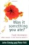 Was It Something You Ate?: Food Intolerance: What Causes It and How to Avoid It