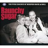 Raunchy Sugar The Pure Essence Of Memphis Rock