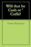 Will that be Cash or Cuffs?