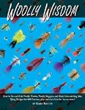 Woolly Wisdom: How to Tie and Fish Woolly Worms, Woolly Buggers, and Their Fish-Catchin Kin