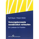 Vorsorgekonzepte verst�ndlich verkaufen: Ein Leitfaden f�r Praktikervon "Robert M�ller"