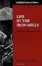 Life in the Iron Mills (Bedford Cultural Editions)