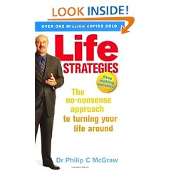 Life Strategies: The no-nonsense approach to turning your life around