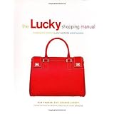 The Lucky Shopping Manual: Building and Improving Your Wardrobe Piece by Piece