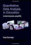 Quantitative Data Analysis in Education: A Critical Introduction Using SPSS