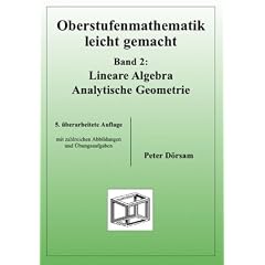 Oberstufenmathematik leicht gemacht 2: Lineare Algebra, Analytische Geometrie. Mit �bungsaufgaben: BD 2