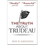 The Truth About Trudeau by Bob Plamondon
