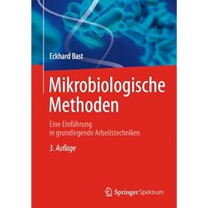 Mikrobiologische Methoden: Eine Einführung in grundlegende Arbeitstechniken