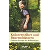 Kr�uterweiber und Bauerndoktoren: Geheime Rezepte der Heilkundigen