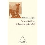 L'influence qui gu�ritpar Tobie Nathan