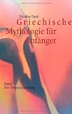 Produkt-Bild: Griechische Mythologie f&uuml;r Anf&auml;nger: Band 3 - Der Trojanische Krieg