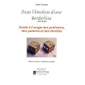 Dans l'�motion d'une borderline (�tat limite) : Guide � l'usage des praticiens, des patients et des familles