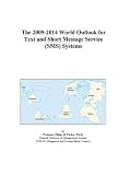 The 2009-2014 World Outlook for Text and Short Message Service (SMS) Systems