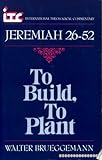 To build, to plant : a commentary on Jeremiah 26-52