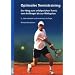 Optimales Tennistraining: Der Weg zum erfolgreichen Tennis vom Anf�nger bis zur Weltspitze