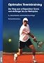 Optimales Tennistraining: Der Weg zum erfolgreichen Tennis vom Anf�nger bis zur Weltspitze