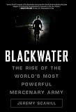 Blackwater: The Rise of the Most Powerful Mercenary Firm in the World