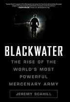 Blackwater: The Rise of the World's Most Powerful Mercenary Army