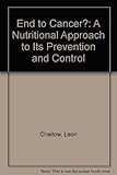 An end to cancer? : a nutritional approach to its prevention and control