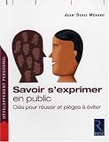 Savoir s'exprimer en public : Cl�s pour r�ussir et pi�ges � �viter