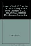 The impact of the EEC on the UK food industry : effects on the strategies of UK food, drink and tobacco manufacturing companies
