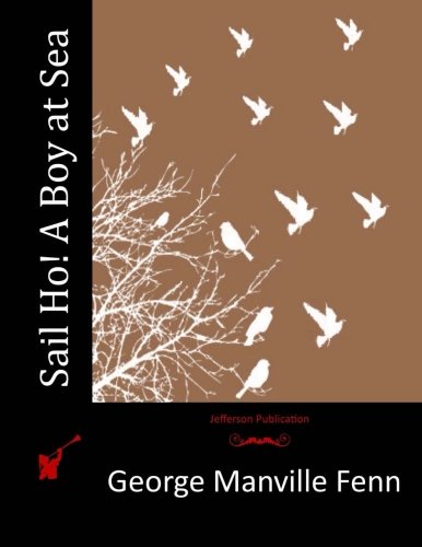 Sail Ho! A Boy at Sea, by George Manville Fenn