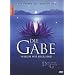 Die Gabe. Warum wir hier sind