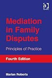 Mediation in family disputes : principles of practice