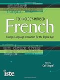 Technology-infused French : foreign-language instruction for the digital age