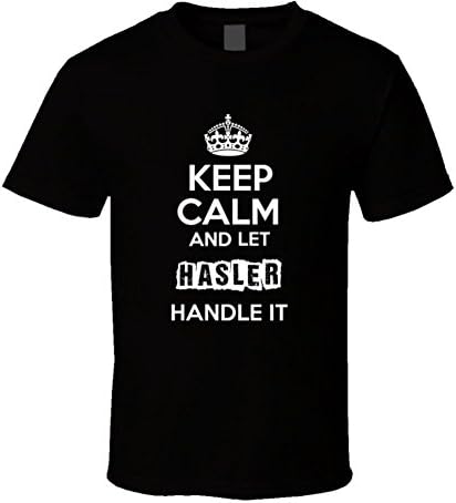 Keep Calm and Let Hasler Handle It T Shirt M Black