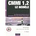 CMMI 1.2, le mod�le : Un itin�raire fl�ch� vers le Capability Maturity Model Integration