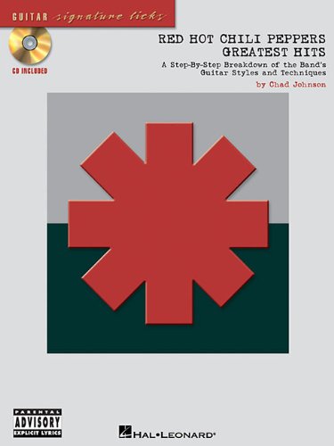 Red Hot Chili Peppers - Greatest Hits: A Step-By-Step Breakdown of the Band's Guitar Styles and Techniques (Signature Licks Guitar)