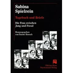Sabina Spielrein: Tagebuch und Briefe. Die Frau zwischen Jung und Freud