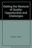 Getting the measure of quality : opportunities and challenges